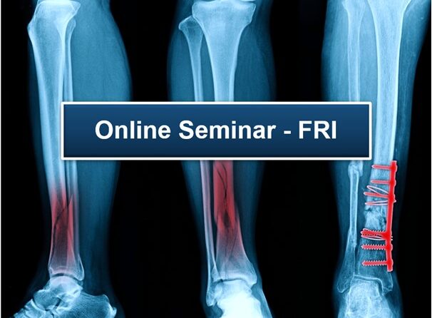 Join our upcoming FIRST Online Seminar on Fracture-Related Infections (FRI) in May 2021!